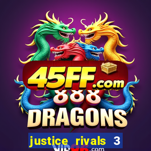 justice rivals 3 dinheiro infinito